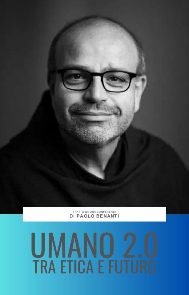 Paolo Benanti: UMANO 2.0 – TRA ETICA E FUTURO